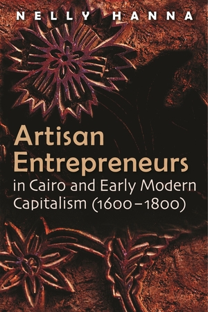 Cover for the book: Artisan Entrepreneurs in Cairo and Early-Modern Capitalism (1600–1800)