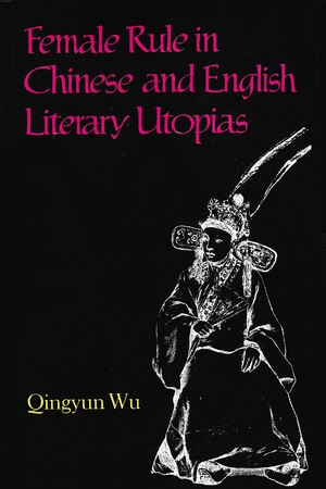 Cover for the book: Female Rule in Chinese and English Literary Utopias