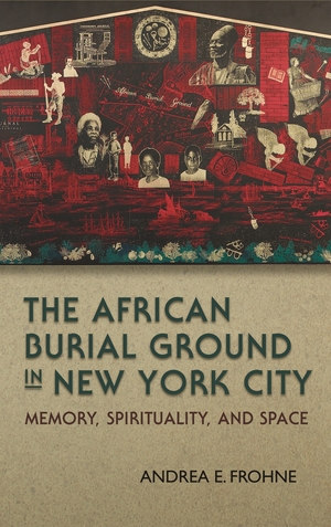 Cover for the book: African Burial Ground in New York City, The