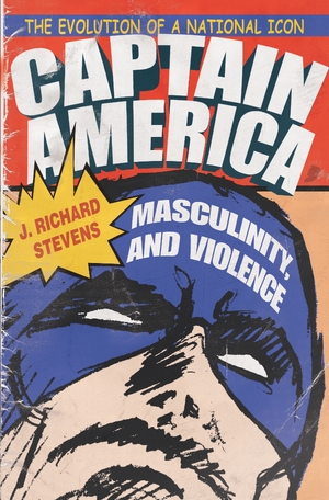 Cover for the book: Captain America, Masculinity, and Violence