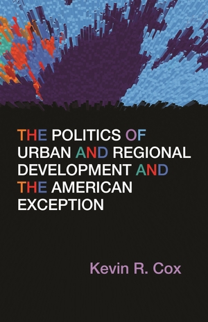 Cover for the book: Politics of Urban and Regional Development and the American Exception, The