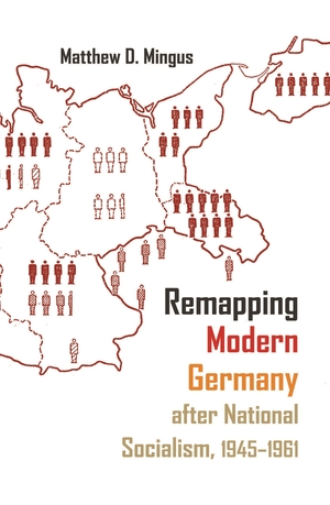 Cover for the book: Remapping Modern Germany after National Socialism, 1945-1961