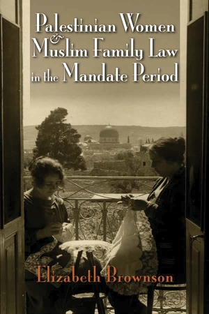 Cover for the book: Palestinian Women and Muslim Family Law in the Mandate Period