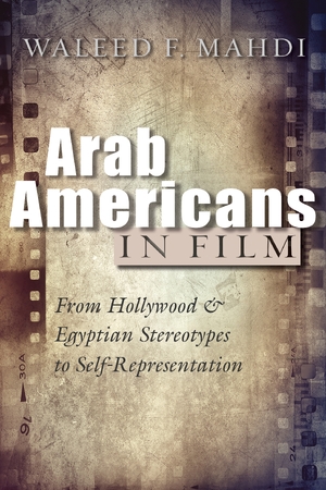 Cover for the book: Arab Americans in Film