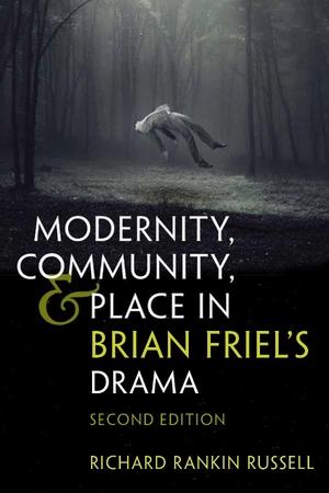 Cover for the book: Modernity, Community, and Place in Brian Friel’s Drama