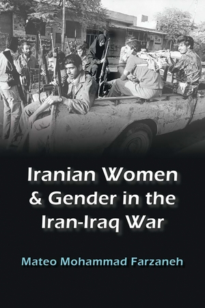 Cover for the book: Iranian Women and Gender in the Iran-Iraq War
