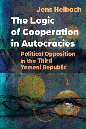 Cover for the book: Logic of Cooperation in Autocracies, The