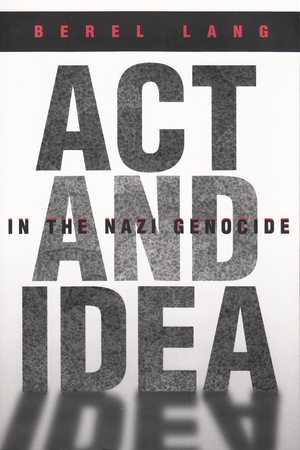 Cover for the book: Act and Idea in the Nazi Genocide