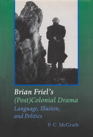 Cover for the book: Brian Friel’s (Post) Colonial Drama