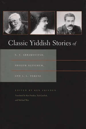 Cover for the book: Classic Yiddish Stories of S. Y. Abramovitsh, Sholem Aleichem, and I. L. Peretz