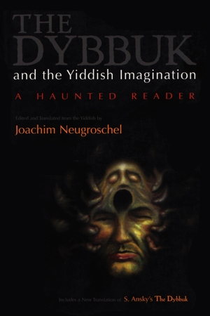 Cover for the book: Dybbuk and the Yiddish Imagination, The