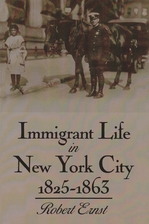 Cover for the book: Immigrant Life in New York City, 1825-1863