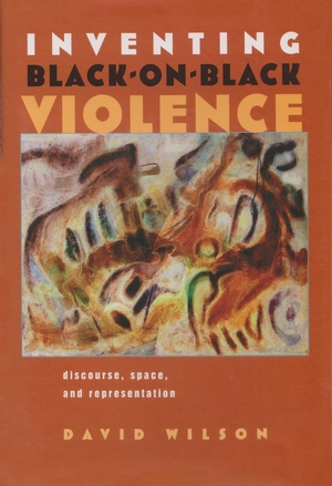 Cover for the book: Inventing Black-on-Black Violence