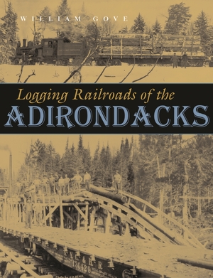 Cover for the book: Logging Railroads of the Adirondacks