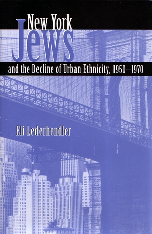 Cover for the book: New York Jews and the Decline of Urban Ethnicity, 1950-1970