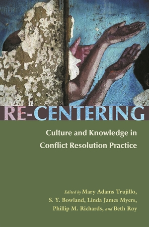 Cover for the book: Re-Centering Culture and Knowledge in Conflict Resolution Practice