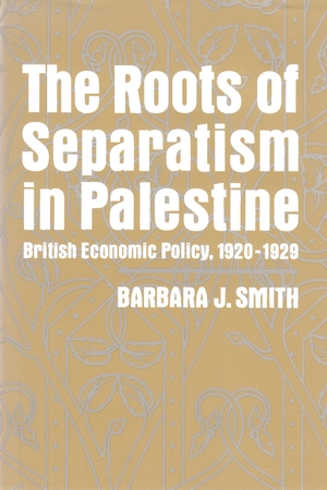 Cover for the book: Roots of Separatism in Palestine, The