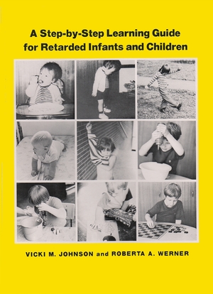 Cover for the book: Step-by Step Learning Guide for Retarded Infants and Children, A