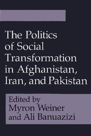 Cover for the book: Politics of Social Transformation in Afghanistan, Iran, and Pakistan, The