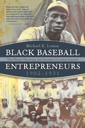 Cover for the book: Black Baseball Entrepreneurs, 1902-1931
