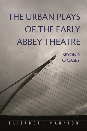 Cover for the book: Urban Plays of the Early Abbey Theatre, The