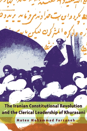 Cover for the book: Iranian Constitutional Revolution and the Clerical Leadership of Khurasani, The