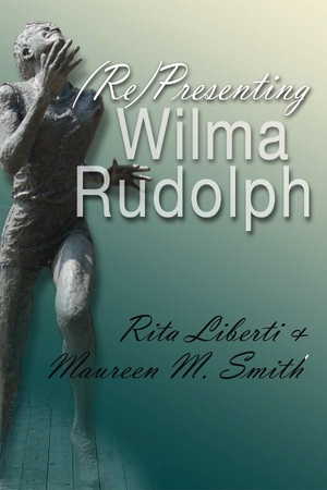 Cover for the book: (Re)Presenting Wilma Rudolph