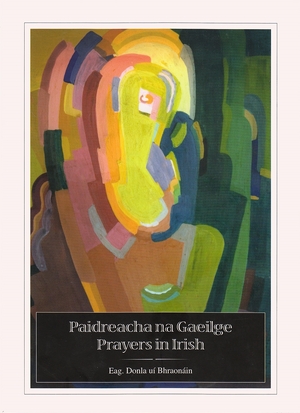 Cover for the book: Paidreacha na Gaeilge / Prayers in Irish