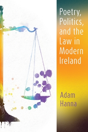 Cover for the book: Poetry, Politics, and the Law in Modern Ireland