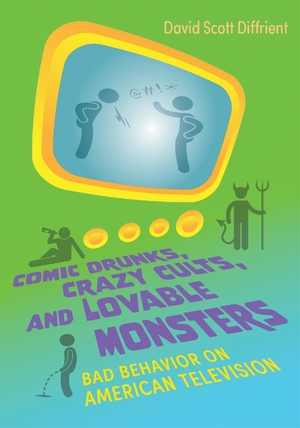Cover for the book: Comic Drunks, Crazy Cults, and Lovable Monsters