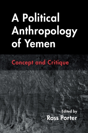 Cover for the book: Political Anthropology of Yemen, A