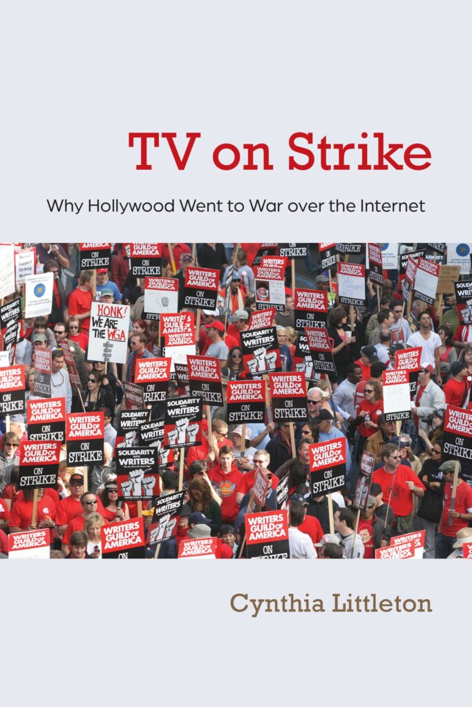 Cover of "TV on Strike: Why Hollywood Went to War over the Internet" by Cynthia Littleton.