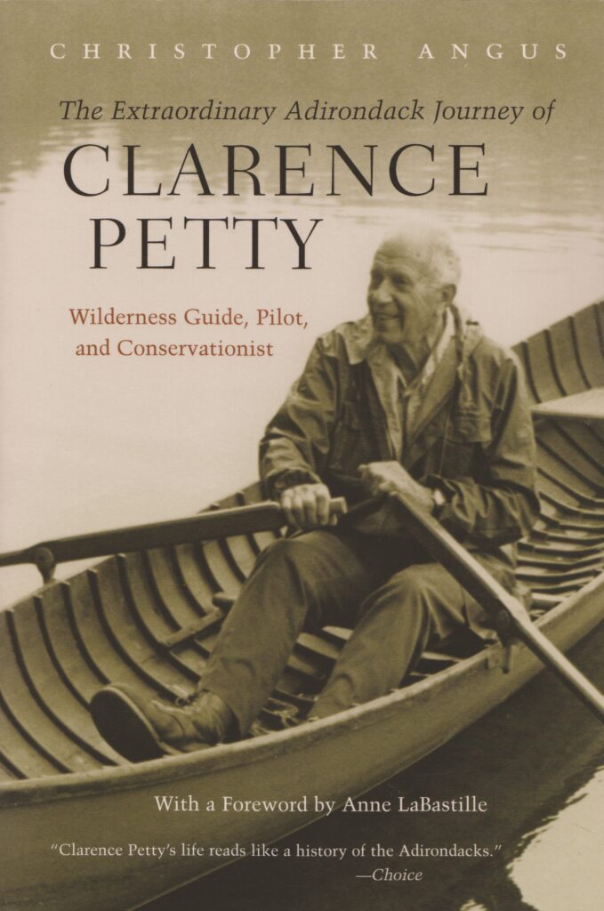 Cover of "The Extraordinary Adirondack Journey of Clarence Petty: Wilderness Guide, Pilot, and Conservationist" with a foreword by Anne LaBastille.