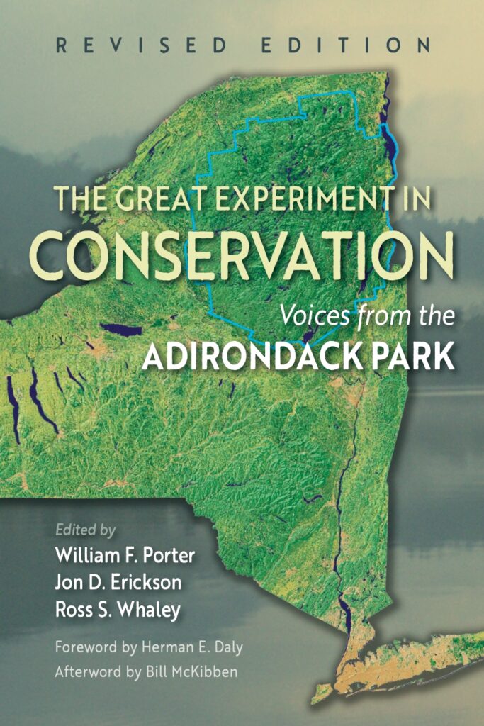 Cover of "The Great Experiment in Conservation: Voices from the Adirondack Park - Revised Edition" edited by William F. Porter, Jon D. Erickson and Ross S. Whaley. Forweord by Herman E. Daly and an Afterword by Bill McKibben.