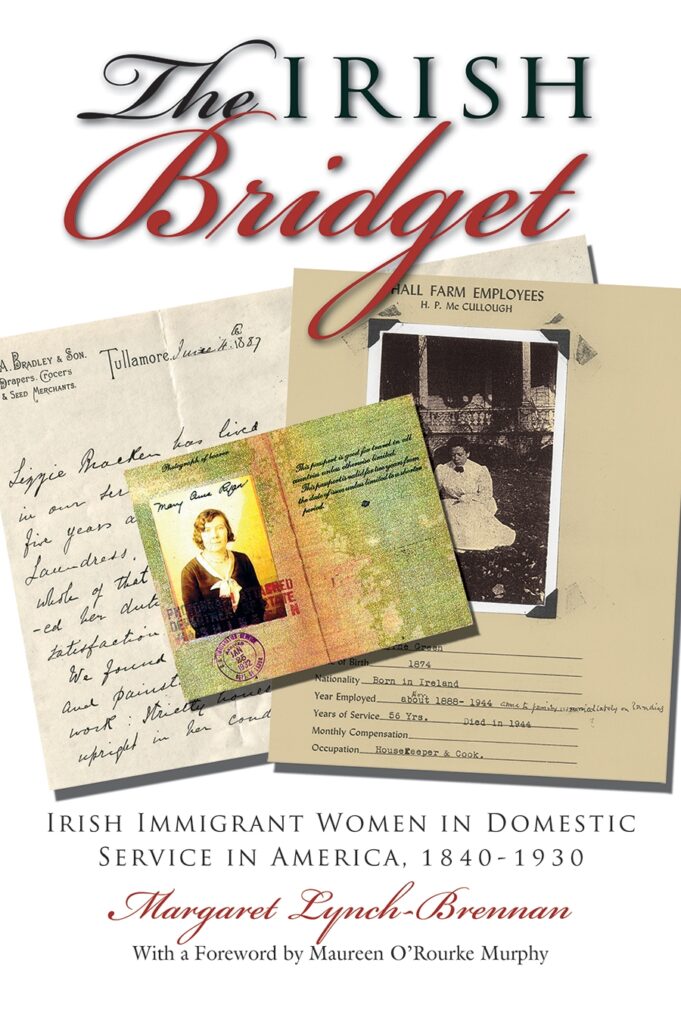 Cover of "The Irish Bridget: Irish Immigrant Women in Domestic Service in America, 1840-1930" by Margaret Lynch-Brennan, with a Foreword by Maureen O'Rourke Murphy