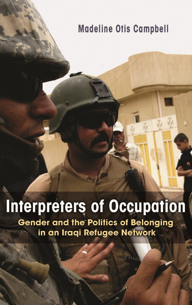 Cover of "Interpreters of Occupation: Gender and Politics of Belonging in an Iraqi Refugee Network" by Madeline Otis Campbell