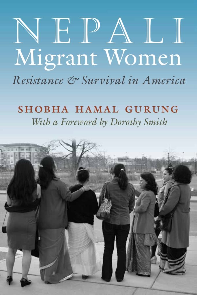 Cover of "Nepali Migrant Women: Resistance & Survival in America" by Shobha Hamal Gurung, With a Foreword by Dorothy Smith