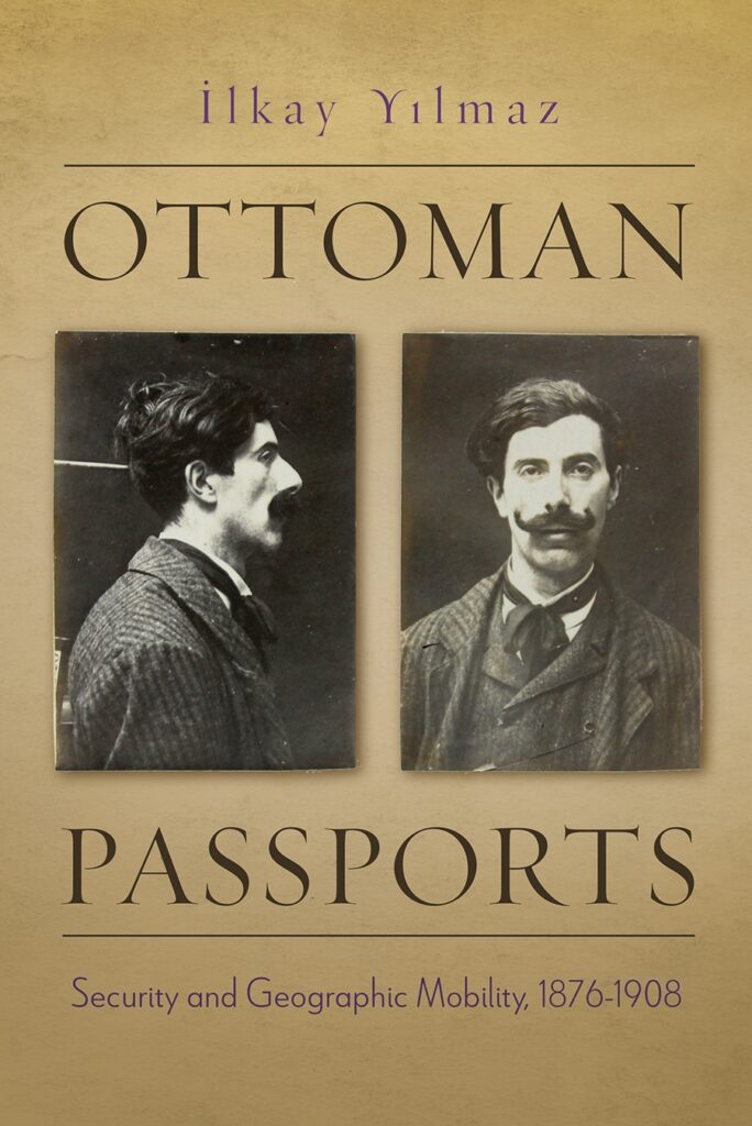 Cover of "Ottoman Passports: Security and Geographic Mobility, 1876-1908" by Ilkay Yilmaz