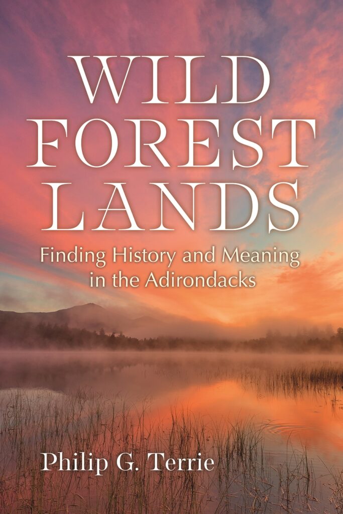 Cover of "Wild Forest Lands: Finding History and Meaning in the Adirondacks" by Philip G. Terrie