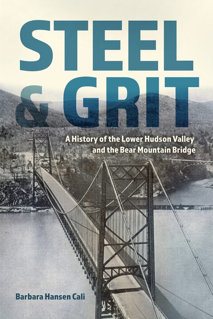 Cover of "Steel and Grit: The History of the Lower Hudson Valley and Bear Mountain Bridge" by Barbara Cali.