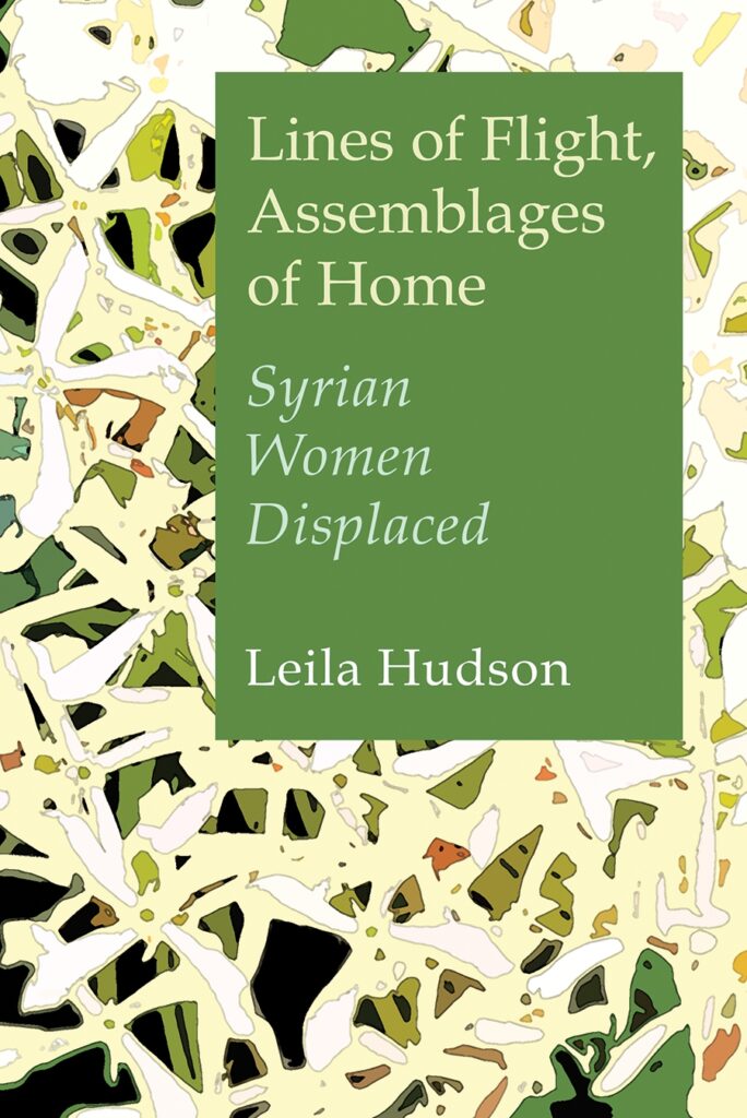 Cover of "Lines of Flight, Assemblages of Home: Syrian Women Displaced" by Leila Hudson