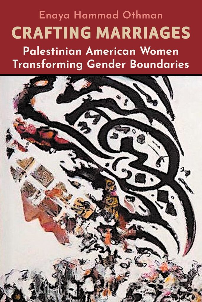 Cover of "Crafting Marriages: Palestinian American Women Transforming Gender Boundaries" by Enaya Hammad Othman