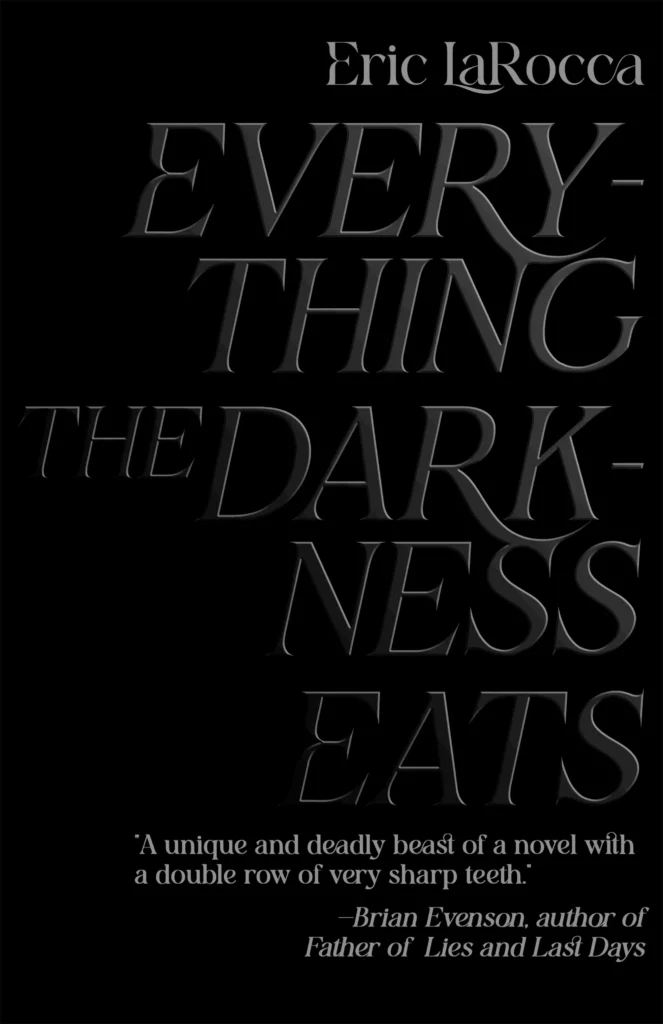 Cover of "Everything the Darkness Eats" by Eric LaRocca